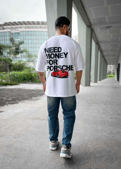 Need Money For Porsche | Graphic Printed Oversized T-Shirt