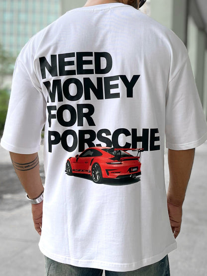 Need Money For Porsche | Graphic Printed Oversized T-Shirt